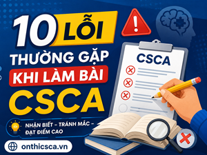 10 lỗi thường gặp khi làm bài CSCA
