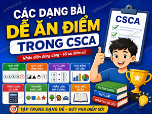 Các dạng bài dễ ăn điểm trong CSCA