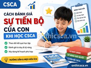 Cách đánh giá sự tiến bộ của con khi học CSCA