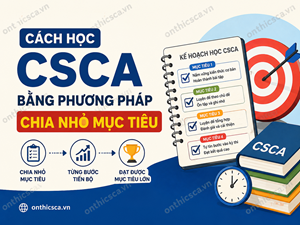Cách học CSCA bằng phương pháp chia nhỏ mục tiêu