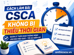 Cách làm bài CSCA không bị thiếu thời gian