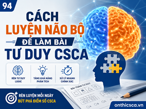 Cách luyện não bộ để làm bài tư duy CSCA