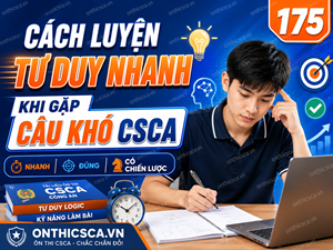 Cách luyện tư duy nhanh khi gặp câu khó CSCA