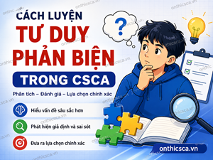 Cách luyện tư duy phản biện trong CSCA