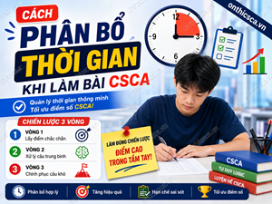 Cách phân bổ thời gian khi làm bài CSCA