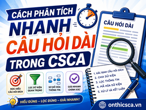 Cách phân tích nhanh câu hỏi dài trong CSCA