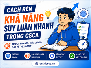 Cách rèn khả năng suy luận nhanh CSCA