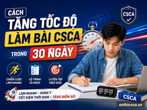 Cách tăng tốc độ làm bài CSCA trong 30 ngày