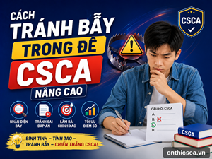 Cách tránh bẫy trong đề CSCA nâng cao