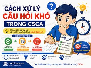Cách xử lý câu hỏi khó trong CSCA
