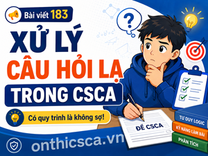 Cách xử lý câu hỏi lạ trong CSCA