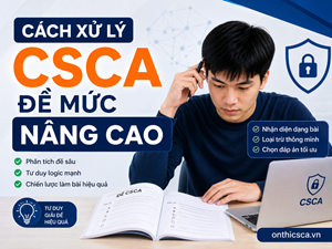 Cách xử lý đề CSCA mức nâng cao