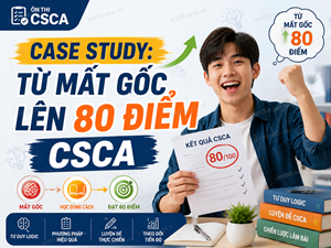 Case study: từ mất gốc lên 80 điểm CSCA