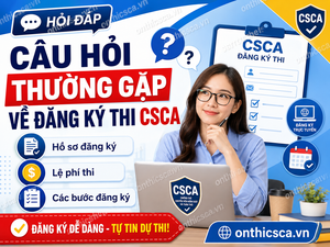 Câu hỏi thường gặp về đăng ký thi CSCA