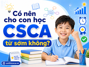 Có nên cho con học CSCA từ sớm không?