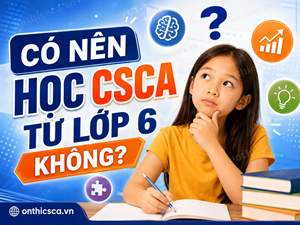 Có nên học CSCA từ lớp 6 không?