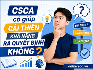 CSCA có giúp cải thiện khả năng ra quyết định không?