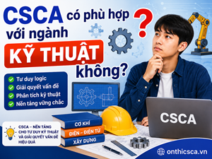 CSCA có phù hợp với ngành Kỹ thuật không?