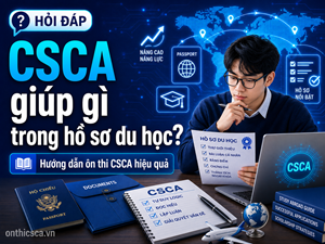 CSCA giúp gì trong hồ sơ du học?
