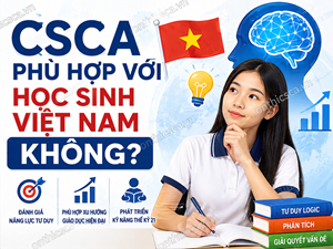 CSCA phù hợp với học sinh Việt Nam không?