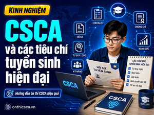CSCA và các tiêu chí tuyển sinh hiện đại