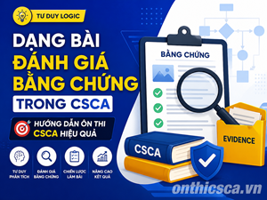 Dạng bài đánh giá bằng chứng trong CSCA