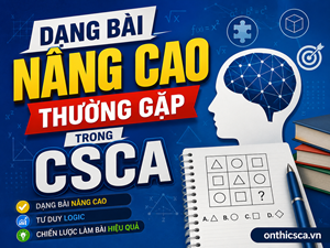 Dạng bài nâng cao thường gặp trong CSCA