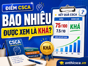Điểm CSCA bao nhiêu được xem là khá?