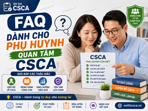 FAQ dành cho phụ huynh quan tâm CSCA