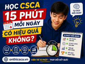 Học CSCA 15 phút mỗi ngày có hiệu quả không?