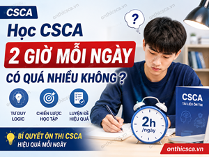 Học CSCA 2 giờ mỗi ngày có quá nhiều không?