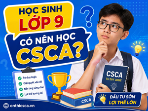 Học sinh lớp 9 có nên học CSCA?