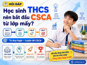 Học sinh THCS nên bắt đầu CSCA từ lớp mấy?
