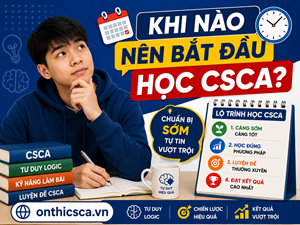 Khi nào nên bắt đầu học CSCA?