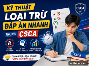 Kỹ thuật loại trừ đáp án nhanh trong CSCA