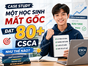 Một học sinh mất gốc đạt 80+ CSCA như thế nào?