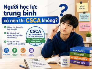 Người học lực trung bình có nên thi CSCA không?