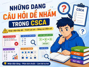Những dạng câu hỏi dễ nhầm trong CSCA