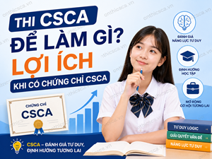 Thi CSCA để làm gì? Lợi ích khi có chứng chỉ CSCA